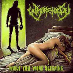 Whoretopsy : While You Were Sleeping